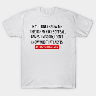 If You Only Know Me Through My Kid's Softball Mom T-Shirt